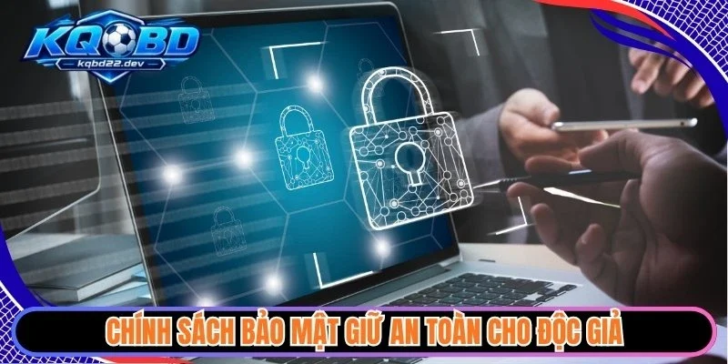 Chính sách bảo mật giữ an toàn cho độc giả