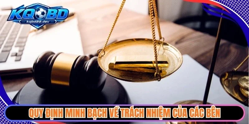 Quy định minh bạch về trách nhiệm của các bên