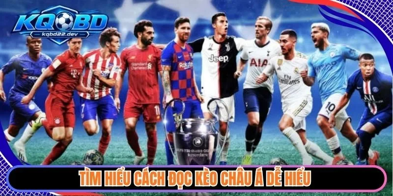 Kèo Châu Á - Hướng Dẫn Cách Đọc Và Phân Tích Kèo Chuẩn 3 Tìm hiểu cách đọc kèo châu Á dễ hiểu